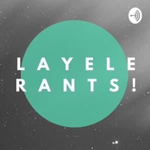 Layele Rants