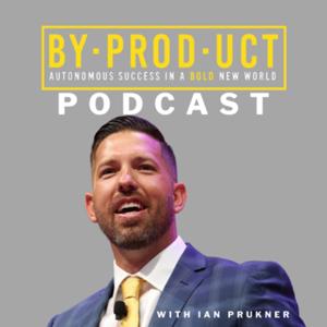 The Byproduct Podcast with Ian Prukner by Ian Prukner