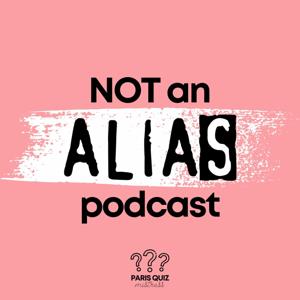 Not an Alias Podcast