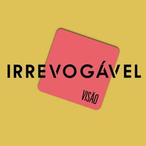 VISÃO - Irrevogável