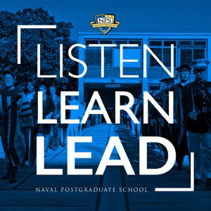 Listen, Learn, Lead by Naval Postgraduate School
