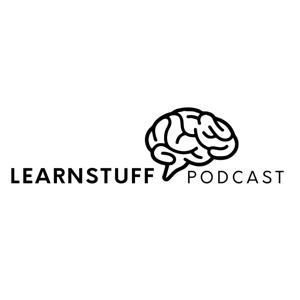 LearnStuff Podcast