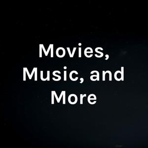 Movies, Music, and More