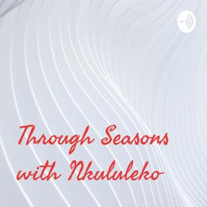 Through Seasons with Nkululeko