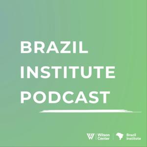 Brazil Institute Podcast by The Brazil Institute