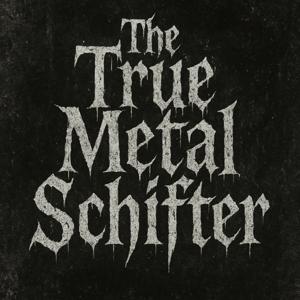 The True Metal Schifter