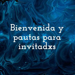 Bienvenida y pautas para invitadxs