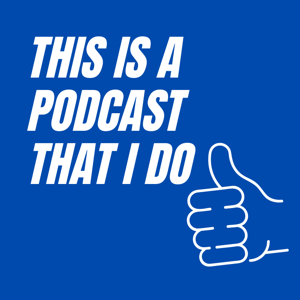 This Is A Podcast That I Do