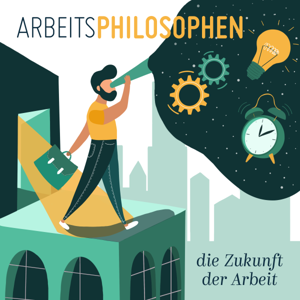 Arbeitsphilosophen - Die Zukunft der Arbeit by Frank Eilers