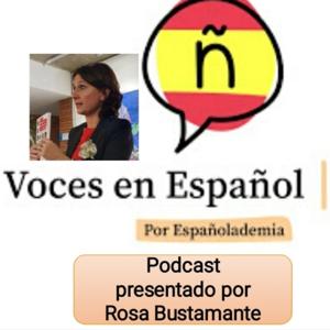 Voces en español por españolademia presentados por Rosa Bustamante