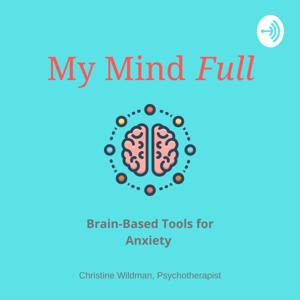 My Mind Full
Tips & Tools for Coping with Anxiety and Stress by Christine Wildman