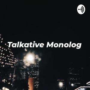 Talkative Monolog