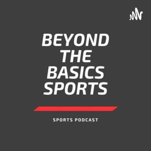 Beyond The Basics Sports Podcast