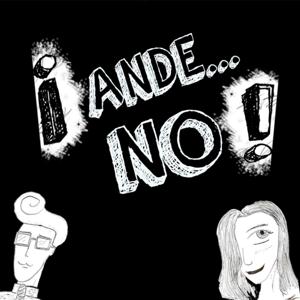 ¡ANDE...NO!