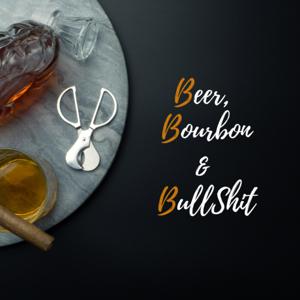 Beer, Bourbon and BullShit!