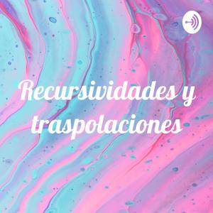 Recursividades y traspolaciones