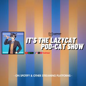 It's The Lazycat Pod-Cat Show