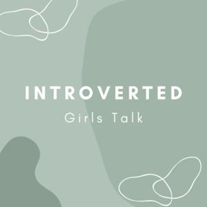 Introverted Girls Talk
