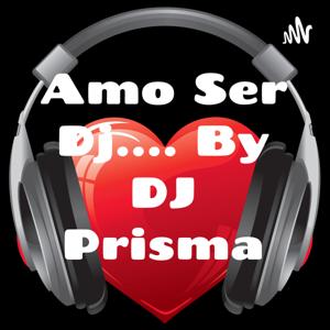 Amo Ser Dj.... By DJ Prisma