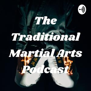 The Traditional Martial Arts Podcast