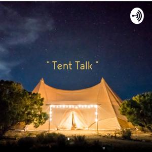 Tent Talk Podcast (For believers)