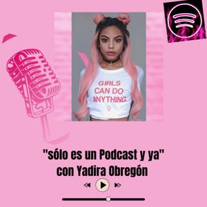 "Sólo Es Un Podcast Y Ya"