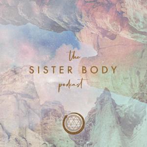 The Sister Body Podcast