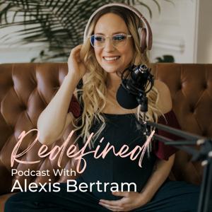 Redefined Podcast With Alexis