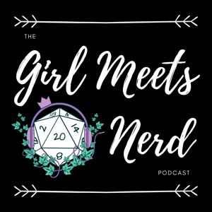 The Girl Meets Nerd Podcast