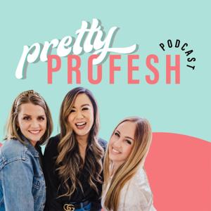 The Pretty Profesh Podcast