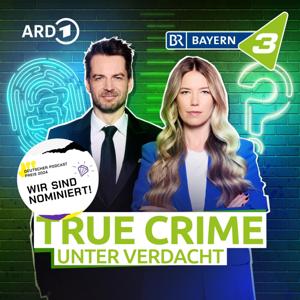 BAYERN 3 True Crime - Unter Verdacht by Bayerischer Rundfunk