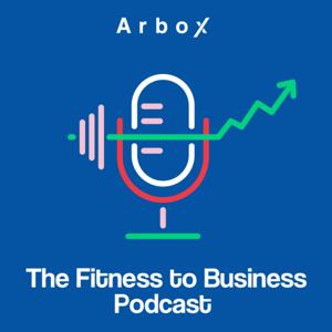 The Fitness to Business Podcast