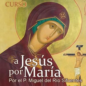 Consagración a Jesús por María según el método de San Luis María Grignion de Montfort