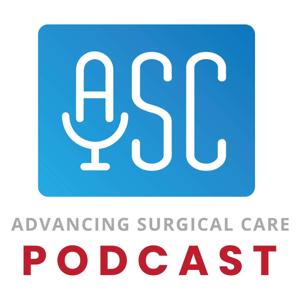 Advancing Surgical Care Podcast by Ambulatory Surgery Center Association (ASCA)