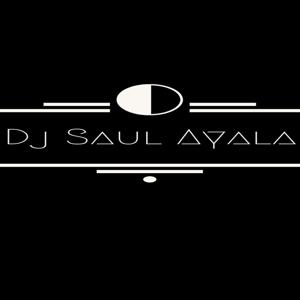 Dj Saul Ayala Mix