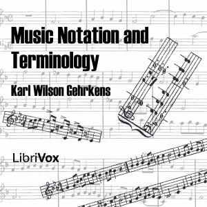 Music Notation and Terminology by Karl Wilson Gehrkens (1882 - 1975)