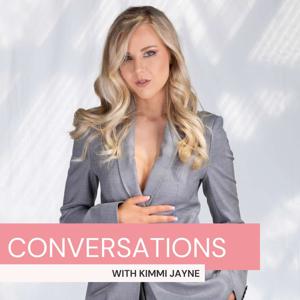 CONVERSATIONS WITH KIMMI JAYNE