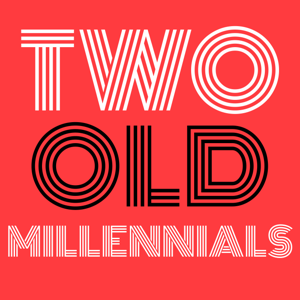 Two Old Millennials