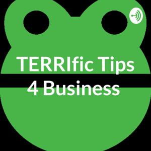 TERRIfic Tips 4 Business