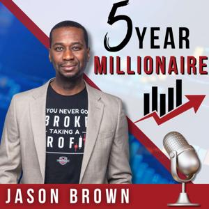 Five Year Millionaire - Money Markets and Mindset Podcast