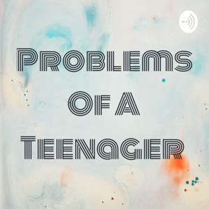 Problems Of A Teenager