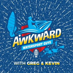 Awkward Watersport Guys Podcast by Greg Fisher & Kevin Oneil