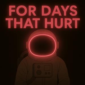 For Days That Hurt