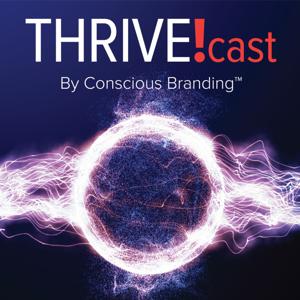 Thrive!cast by Conscious Branding