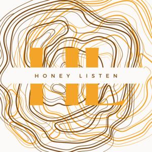 Honey Listen