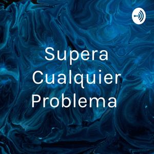 Supera Cualquier Problema