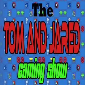 The Tom and Jared Gaming Show