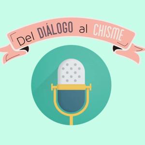 Del Diálogo al Chisme