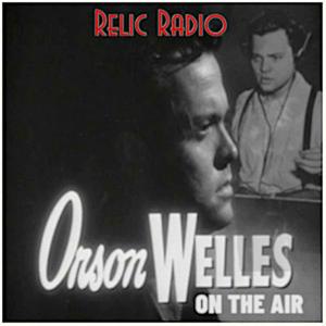 Orson Welles On The Air by RelicRadio.com