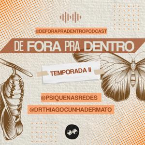 DE FORA PRA DENTRO by Pod360